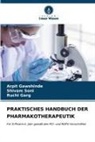 Ruchi Garg, Arpit Gawshinde, Shivam Soni - PRAKTISCHES HANDBUCH DER PHARMAKOTHERAPEUTIK