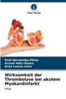 Arnold Hdez-Núñez, Raúl Hernández-Pérez, Lemus-Lim, Erlys Lemus-Lima - Wirksamkeit der Thrombolyse bei akutem Myokardinfarkt