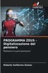 Roberto Guillermo Gomes - PROGRAMMA ZEUS - Digitalizzazione del pensiero