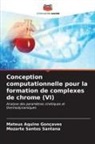 Mateus Aquino Gonçaves, Mozarte Santos Santana - Conception computationnelle pour la formation de complexes de chrome (VI)