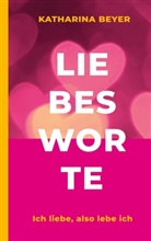 Katharina Beyer - Liebesworte