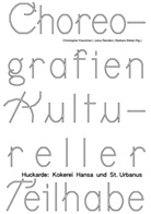 Sarah Hübscher, Felix Kutzera, Michael Ortwald, Marita Pfeiffer, Marita u Pfeiffer, Renée Tribble... - Choreografien Kultureller Teilhabe