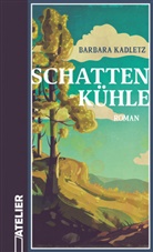 Kadletz Barbara, Barbara Kadletz - Schattenkühle