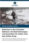Sunita Ramdhan Gawai - Reformen in den Vereinten Nationen: die Wahrnehmungen und Aussichten für Indien nach dem Kalten Krieg