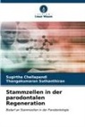SUGIRTHA CHELLAPANDI, THANGAKUMARAN SUTHANTHIRAN - Stammzellen in der parodontalen Regeneration