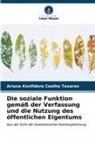 Ariana Konfidera Coelho Tavares - Die soziale Funktion gemäß der Verfassung und die Nutzung des öffentlichen Eigentums