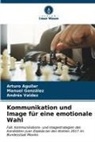 Arturo Aguilar, Manuel González, Andrés Valdez - Kommunikation und Image für eine emotionale Wahl