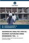 Dr PUGAZHENTHI R, Dr. PUGAZHENTHI R., Pugazhenthi R., Dr DURGALAKSHMI S, Dr. DURGALAKSHMI S., Durgalakshmi S. - SEISMISCHE ANALYSE VON RC-RAHMEN AUFGRUND EINES ERDBEBENS TEIL - 1