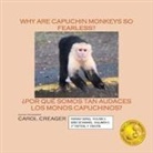 Carol Creager - Why Are Capuchin Monkeys So Fearless