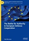 Felix Biermann - The Battle for Authority in European Defence Cooperation