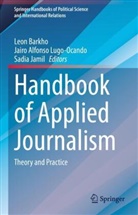 Jairo Alfonso Lugo-Ocando, Leon Barkho, Sadia Jamil, Jairo Alfonso Lugo-Ocando - Handbook of Applied Journalism