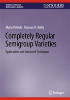 Mario Petrich, Norman R Reilly, Norman R. Reilly - Completely Regular Semigroup Varieties
