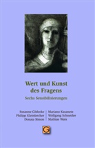 Susanne Gödecke, Mariano Kasanetz, P Kleinfercher, Philipp Kleinfercher, Wolfgang Christian Schneider, Donata Simon... - Wert und Kunst des Fragens