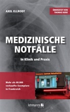 Axel Ellrodt - Medizinische Notfälle in Klinik und Praxis