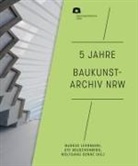 Markus Lehrmann, Ute Reuschenberg, Wolfgang Sonne - 5 Jahre Baukunstarchiv NRW