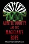 Frankie McDonald - Auntie Oddity and the Magician's Rope