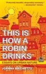 Joanna Brichetto - This Is How a Robin Drinks