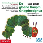 Eric Carle, Udo Wachtveitl - Die Kleine Raupe Nimmersatt (Bayerisch)., 1 Audio-CD (Audio book)