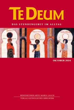 Benediktinerabtei Maria Laach, Verlag Katholisches Bibelwerk GmbH,  Maria Laach,  Verlag Katholisches Bibelwerk GmbH - Te Deum 10/2024 - Das Stundengebet im Alltag