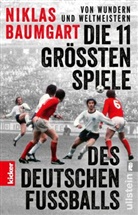 Niklas Baumgart - Von Wundern und Weltmeistern: Die 11 größten Spiele des deutschen Fußballs