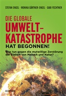 Stefan Engel, Gabi Fechtner, Monika Gärtner-Engel - Die globale Umweltkatastrophe hat begonnen!, 2 Teile