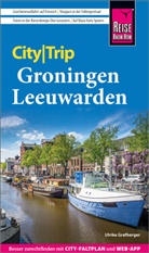 Ulrike Grafberger - Reise Know-How CityTrip Groningen und Leeuwarden