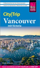 Thomas Barkemeier - Reise Know-How CityTrip Vancouver mit Victoria