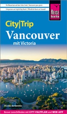 Thomas Barkemeier - Reise Know-How CityTrip Vancouver mit Victoria