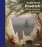 Wolf Eiermann, David Schmidhauser - Caspar David Friedrich und die Vorboten der Romantik