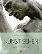 Michael Bockemühl, David Hornemann v. Laer - Kunst sehen - Auguste Rodin