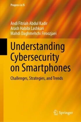 Andi Fitriah Abdul Kadir, D, Mahdi Daghmehchi Firoozjaei, Arash Habibi Lashkari - Understanding Cybersecurity on Smartphones Challenges, Strategies, and Trends