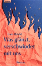 Caro Reichl - Was glänzt, verschwindet mit uns