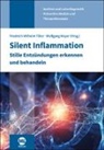 -Biol Wolfgang Ma, Dipl. -Biol. Wolfgang Mayer, Mayer (Dipl.-, Dr med Friedrich-Wilhelm Tiller, Friedrich-Wilhelm Tiller, Friedrich-Wilhelm Tiller (Dr. med.) - Silent Inflammation - Stille Entzündungen erkennen und behandeln
