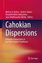 Sarah E. Baires, Melissa R. Baltus, Sarah E Baires, Elizabeth Watts Malouchos, Jayur Madhusudan Mehta, Elizabeth Watts Malouchos et al - Cahokian Dispersions
