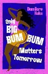 Damilare Kuku - Only Big Bumbum Matters Tomorrow