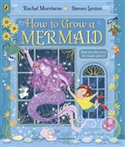 Steven Lenton, Rachel Morrisroe, Steven Lenton, Lenton Steven - How to Grow a Mermaid