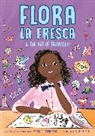 Veronica Chambers, Sujean Rim - Flora la Fresca & the Art of Friendship