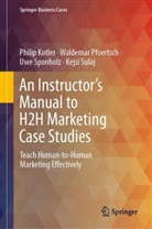 Philip Kotler, Waldemar Pfoertsch, Uwe Sponholz, Uwe e Sponholz, Kejsi Sulaj - An Instructor's Manual to H2H Marketing Case Studies
