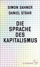 Simon Sahner, Daniel Stähr - Die Sprache des Kapitalismus