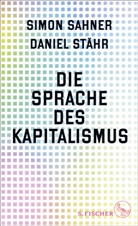 Simon Sahner, Daniel Stähr - Die Sprache des Kapitalismus