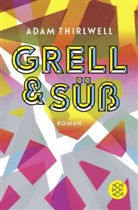 Adam Thirlwell - Grell und Süß