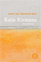 Katja Riemann - Jeder hat. Niemand darf.