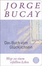 Jorge Bucay - Das Buch vom Glücklichsein