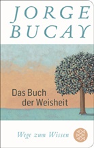 Jorge Bucay - Das Buch der Weisheit