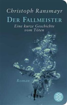 Christoph Ransmayr - Der Fallmeister