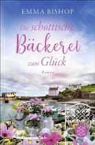 Emma Bishop - Die schottische Bäckerei zum Glück