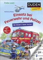 Katharina Wieker, Katharina Wieker - Duden Leseprofi - Mit Bildern lesen lernen: Einsatz bei Feuerwehr und Polizei