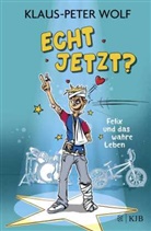 Klaus-Peter Wolf - Echt jetzt? Felix und das wahre Leben
