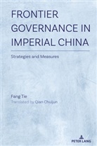 Fang Tie - Frontier Governance In Imperial China