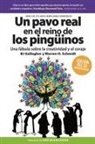 Bj Gallagher, Warren H Schmidt, Warren H. Schmidt - Un Pavo Real En El Reino de Los Pingüinos (a Peacock in the Land of Penguins Spanish Edition)